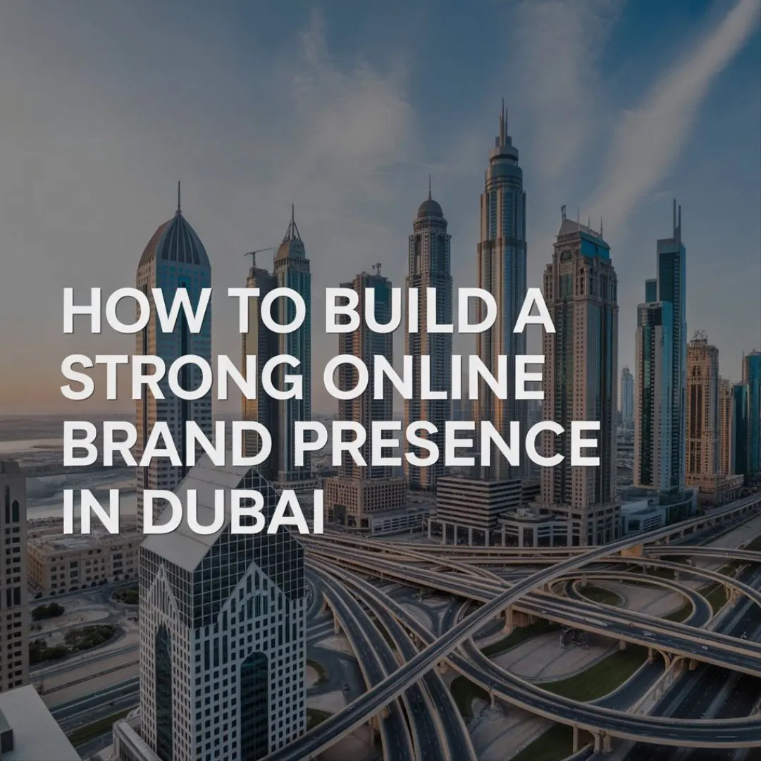 the blog image of "How to build a strong online brand presence in Dubai" written by Rasmiya freelance digital marketing analyst in Dubai
